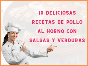 10 Deliciosas recetas de pollo al horno con salsas y verduras Recetario de pollo al horno con salsas y verduras