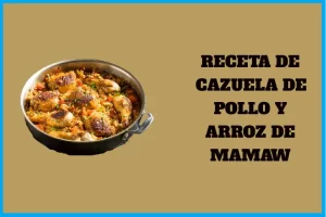 Receta de Cazuela de Pollo y Arroz de Mamaw Receta de Cazuela de Pollo y Arroz de Mamaw