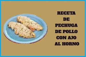 Receta de Pechuga de pollo con ajo al horno Receta de Pechuga de pollo con ajo al horno