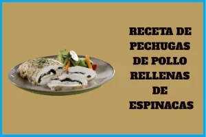 Receta de Pechugas de Pollo Rellenas de Espinacas Receta de Pechugas de Pollo Rellenas de Espinacas