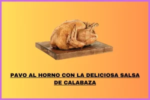Receta de pavo al horno con la deliciosa salsa de calabaza pavo al horno con la deliciosa salsa de calabaza
